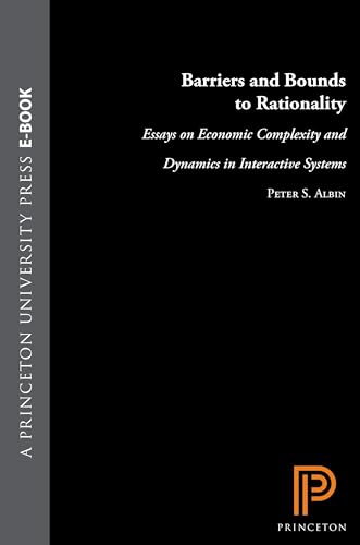 9780691026763: Barriers and Bounds to Rationality: Essays on Economic Complexity and Dynamics in Interactive Systems: 4 (Princeton Studies in Complexity, 4)