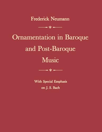 Stock image for Ornamentation in Baroque and Post-Baroque Music, with Special Emphasis on J.S. Bach for sale by WorldofBooks