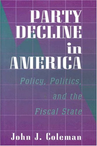 Party Decline in America (9780691027319) by Coleman, John J.