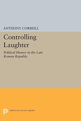 Beispielbild fr Controlling Laughter : Political Humor in the Late Roman Republic zum Verkauf von Better World Books