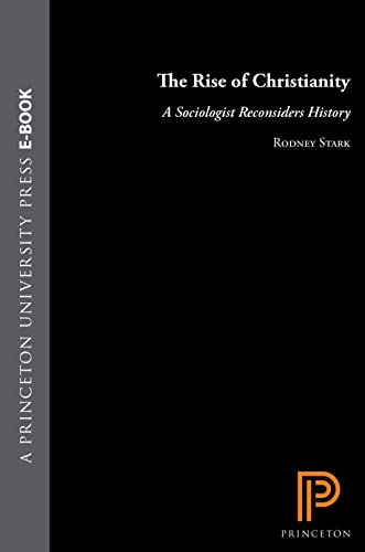 Beispielbild fr The Rise of Christianity : A Sociologist Reconsiders History zum Verkauf von Better World Books