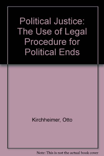 Political Justice: The Use of Legal Procedure for Political Ends (Princeton Legacy Library, 2303) (9780691027500) by Kirchheimer, Otto