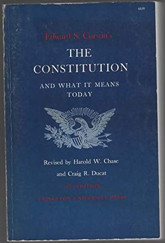 Beispielbild fr Edward S. Corwin's The Constitution and What It Means Today zum Verkauf von Better World Books