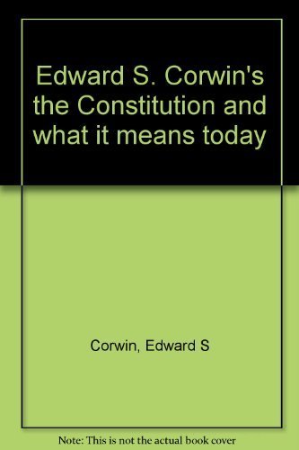 Imagen de archivo de Edward S. Corwin*s the Constitution and what it means today a la venta por dsmbooks