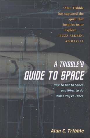 A Tribble's Guide to Space: How to Get to Space and What to Do When You are There - Alan C. Tribble