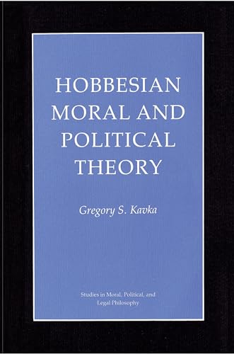 Hobbesian Moral and Political Theory (Studies in Moral, Political, and Legal Philosophy) Paperback - Kavka, Gregory S.