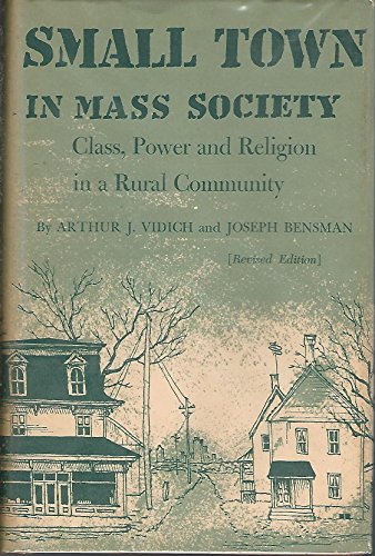 Beispielbild fr Small Town in Mass Society; Class, Power and Religion in a Rural Community, (Princeton Paperbacks) zum Verkauf von The Unskoolbookshop