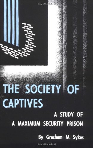 Beispielbild fr Society of Captives : A Study of a Maximum Security Prison zum Verkauf von Better World Books