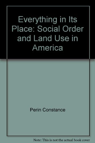 Beispielbild fr Everything in Its Place: Social Order and Land Use in America zum Verkauf von Mythos Center Books