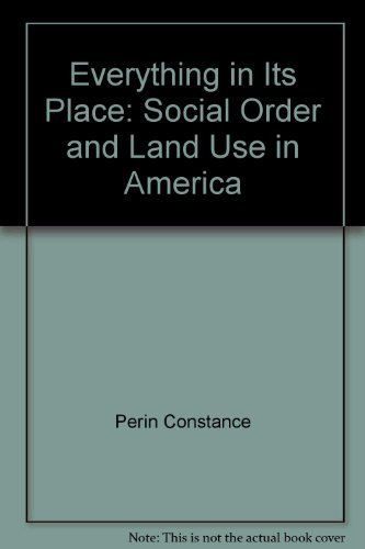 Stock image for Everything in its Place: Social Order and Land Use in America for sale by Les Livres des Limbes