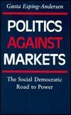 9780691028422: Politics against Markets: The Social Democratic Road to Power (Princeton Legacy Library, 5160)