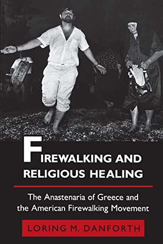 Beispielbild fr Firewalking and Religious Healing â     The Anastenaria of Greece and the American Firewalking Movement: 2 (Princeton Modern Greek Studies, 2) zum Verkauf von WorldofBooks