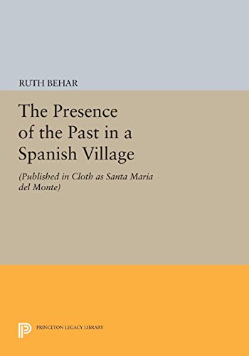 9780691028668: The Presence of the Past in a Spanish Village (Princeton Legacy Library, 1226)