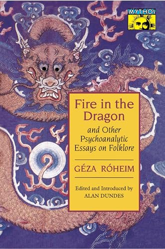 9780691028682: Fire in the Dragon and Other Psychoanalytic Essays on Folklore
