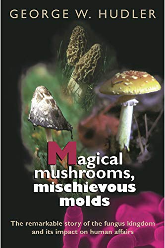 Stock image for Magical Mushrooms, Michievous Molds for sale by ThriftBooks-Dallas