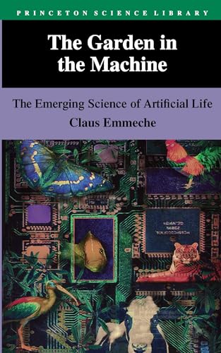 Garden in the Machine the Emerging Science of Artifical Life - Emmeche, Claus