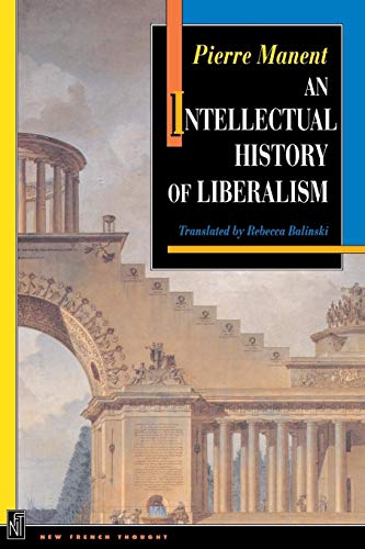 An Intellectual History of Liberalism (9780691029115) by Manent, Pierre