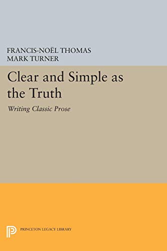 Beispielbild fr Clear and Simple as the Truth: Writing Classic Prose zum Verkauf von ThriftBooks-Dallas