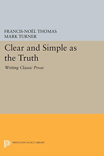 Imagen de archivo de Clear and Simple as the Truth: Writing Classic Prose a la venta por ThriftBooks-Dallas