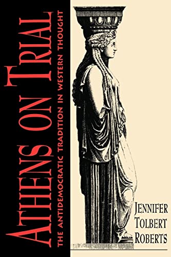 Beispielbild fr Athens on Trial : The Antidemocratic Tradition in Western Thought zum Verkauf von Better World Books