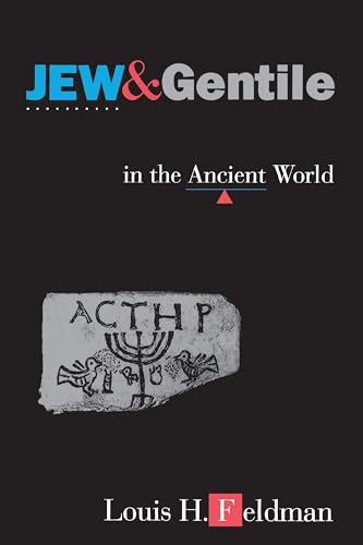 Jew and Gentile in the Ancient World (9780691029276) by Feldman, Louis H.