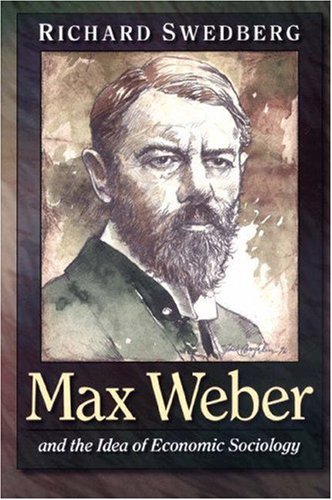 Max Weber and the Idea of Economic Sociology (9780691029498) by Swedberg, Richard