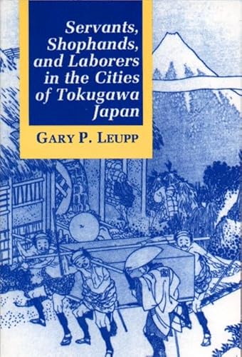 Imagen de archivo de Servants, Shophands, and Laborers in the Cities of Tokugawa Japan a la venta por Better World Books