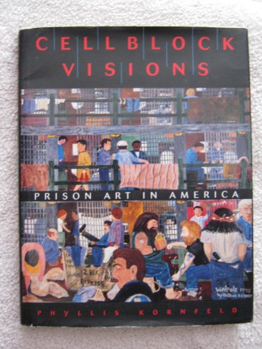 Cellblock Visions. Prison Art In America