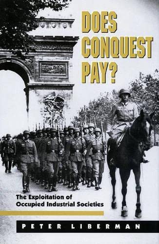 9780691029863: Does Conquest Pay? The Exploitation of Occupied Industrial Societies