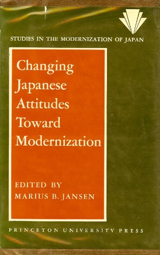 Imagen de archivo de Changing Japanese Attitudes Toward Modernization (Studies in the Modernization of Japan) a la venta por GF Books, Inc.