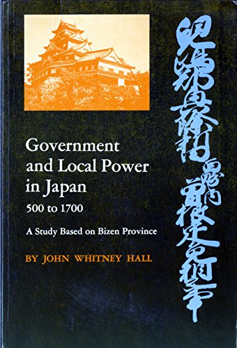 9780691030197: Government and Local Power in Japan 500-1700: A Study Based on Bizen Province, 500-1700