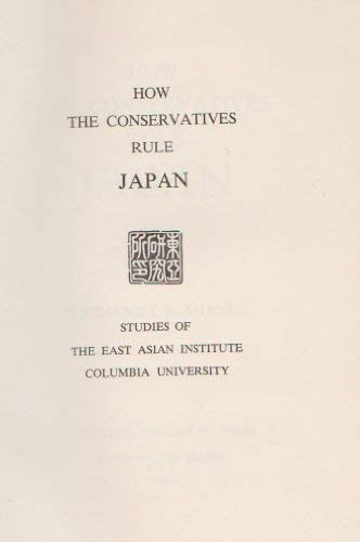 Beispielbild fr How the Conservatives Rule Japan (Study of East Asian Institute Columbia University) zum Verkauf von Wonder Book