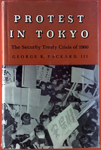 9780691030524: Protest in Tokyo: The Security Treaty Crisis of 1960 (Princeton Legacy Library, 2317)