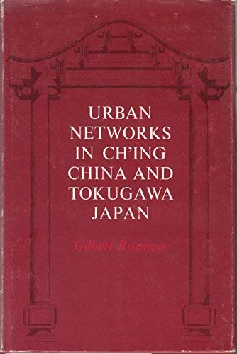 Imagen de archivo de Urban Networks in Ch'ing China and Tokugawa Japan (Studies in the Modernization of Japan) a la venta por Wonder Book