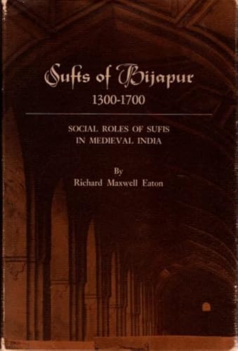 Stock image for Sufis of Bijapur, 1300-1700: Social Roles of Sufis in Medieval India. for sale by Grendel Books, ABAA/ILAB