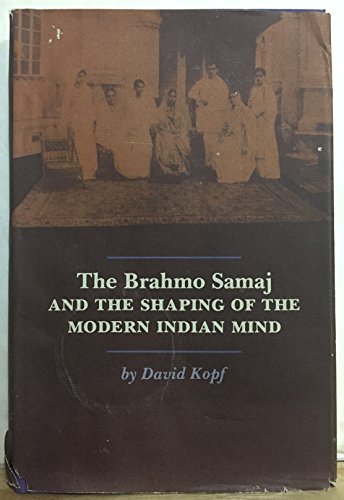 9780691031255: The Brahmo Samaj and the Shaping of the Modern Indian Mind