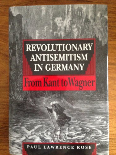 Revolutionary Antisemitism in Germany from Kant to Wagner (Princeton Legacy Library, 1090)