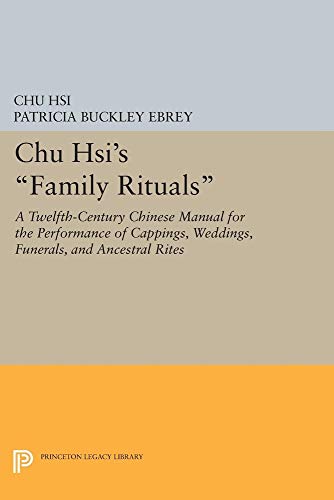 Beispielbild fr Chu Hsi's Family Rituals: A Twelfth-Century Chinese Manual for the Performance of Cappings, Weddings, Funerals, and Ancestral Rites. (Princeton Library of Asian Translations, 71); Translated, with Annotation and Introduction by Patricia Buckley Ebrey. (Princeton Library of Asian Translations, 71) zum Verkauf von J. HOOD, BOOKSELLERS,    ABAA/ILAB