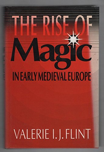 Imagen de archivo de The Rise of Magic in Early Medieval Europe a la venta por Powell's Bookstores Chicago, ABAA