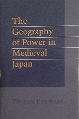 Imagen de archivo de The Geography of Power in Medieval Japan a la venta por Joseph Burridge Books
