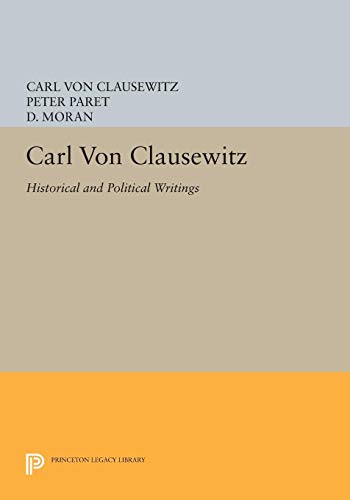 Historical and Political Writings (Princeton Legacy Library, 1203) (9780691031927) by Carl Von Clausewitz