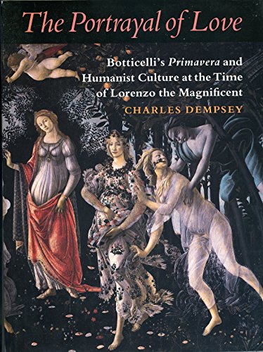 9780691032078: The Portrayal of Love: Botticelli's Primavera and Humanist Culture at the Time of Lorenzo the Magnificent