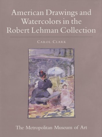 The Robert Lehman Collection: Volume VIII: American Drawings and Watercolors