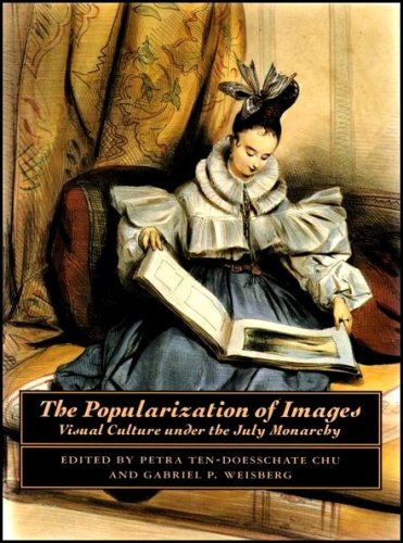 Stock image for The Popularization of Images : Visual Culture under the July Monarchy for sale by Better World Books