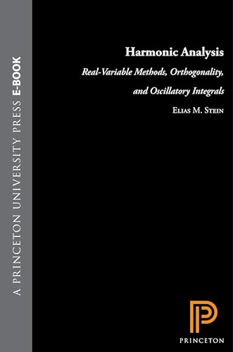 Harmonic Analysis: Real-Variable Methods, Orthogonality, and Oscillatory Integrals (9780691032160) by Stein, Elias M.
