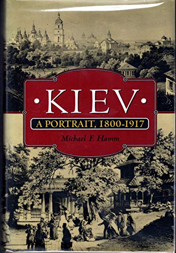 Stock image for Kiev: A Portrait, 1800-1917 for sale by ThriftBooks-Atlanta