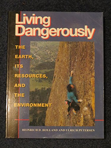 Stock image for Living Dangerously : The Earth, Its Resources, and the Environment for sale by Better World Books