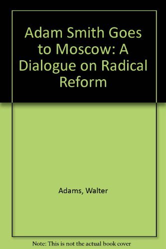 Beispielbild fr Adam Smith Goes to Moscow: A Dialogue on Radical Reform zum Verkauf von HPB-Red