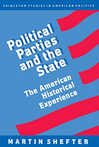 9780691032849: Political Parties and the State: The American Historical Experience