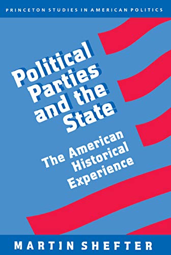 Political Parties and the State (9780691032849) by Shefter, Martin